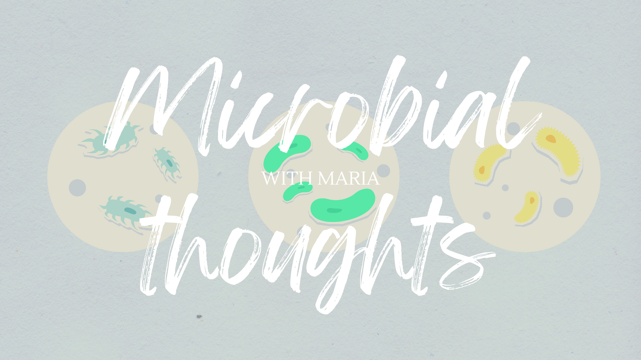 Maria’s thoughts on Microbial Influences on Human Health 